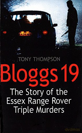 Bloggs 19: The Story of the Essex Range Rover Triple Murders - Tony Thompson [KSIĄŻKA]