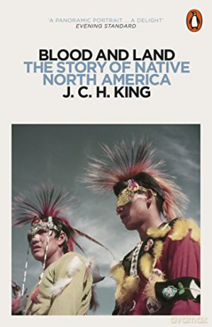 Blood and Land: The Story of Native North America - J. C. H. King [KSIĄŻKA]