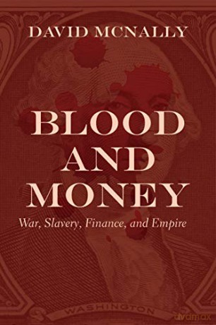 Blood and Money: War, Slavery, Finance, and Empire - David McNally [KSIĄŻKA]