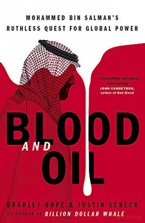 Blood and Oil: Mohammed bin Salman's Ruthless Quest for Global Power: 'The Explosive New Book' - Bradley Hope [KSIĄŻKA]