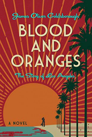 Blood and Oranges: The Story of Los Angeles: A Novel - James O. Goldsborough [KSIĄŻKA]
