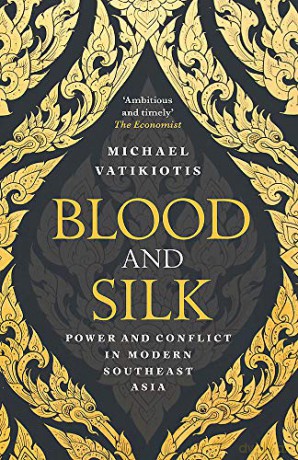 Blood and Silk: Power and Conflict in Modern Southeast Asia - Michael Vatikiotis [KSIĄŻKA]