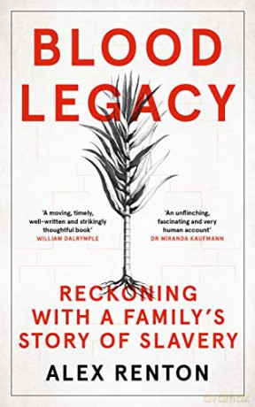 Blood Legacy: Reckoning With a Family's Story of Slavery - Alex Renton [KSIĄŻKA]