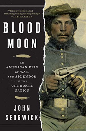 Blood Moon: An American Epic of War and Splendor in the Cherokee Nation - John Sedgwick [KSIĄŻKA]