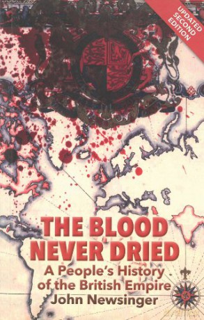 Blood Never Dried, The: A People's History of the British Empire - John Newsinger [KSIĄŻKA]