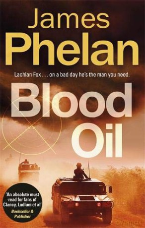 Blood Oil (The Lachlan Fox Series) - James Phelan [KSIĄŻKA]