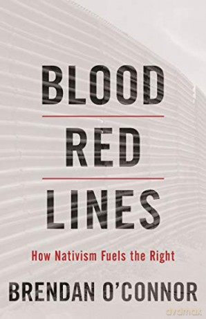 Blood Red Lines: How Nativism Fuels the Right - Brendan O'Connor [KSIĄŻKA]