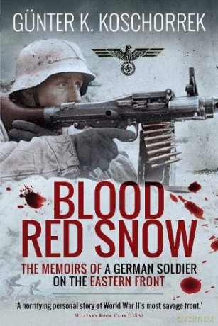 Blood Red Snow: The Memoirs of a German Soldier on the Eastern Front - Gunter K. Koschorrek [KSIĄŻKA]