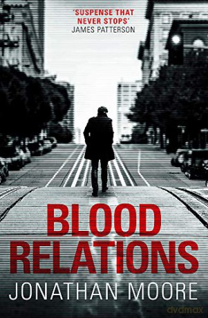 Blood Relations: The smart, electrifying noir thriller follow up to The Poison Artist - Jonathan Moore [KSIĄŻKA]