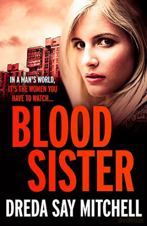 Blood Sister: Dark, gritty and unputdownable (Flesh and Blood Series Book One) - Dreda Say Mitchell [KSIĄŻKA]