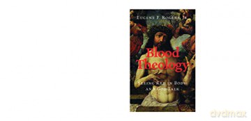 Blood Theology: Seeing Red in Body- and God-Talk - Eugene F. Rogers Jr [KSIĄŻKA]