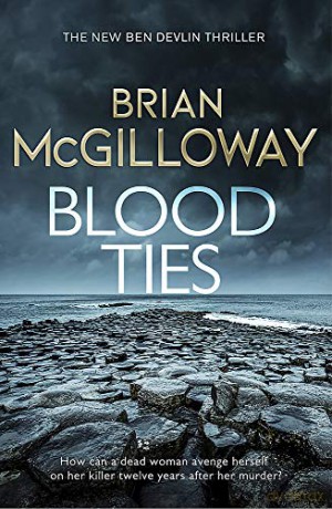 Blood Ties: A gripping Irish police procedural, heralding the return of Ben Devlin - Brian McGilloway [KSIĄŻKA]