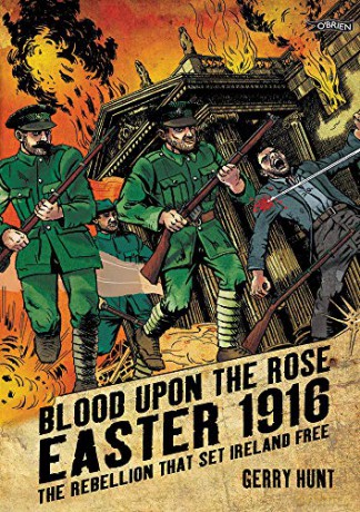 Blood Upon the Rose: Easter 1916: The Rebellion That Set Ireland Free - Gerry Hunt [KSIĄŻKA]