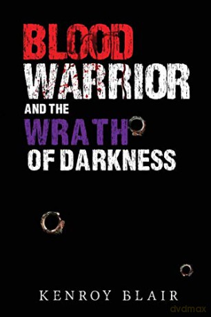 Blood Warrior and the Wrath of Darkness - Kenroy Blair [KSIĄŻKA]