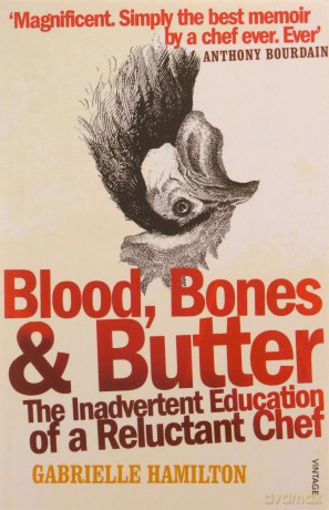 Blood, Bones and Butter: The inadvertent education of a reluctant chef - Gabrielle Hamilton [KSIĄŻKA]
