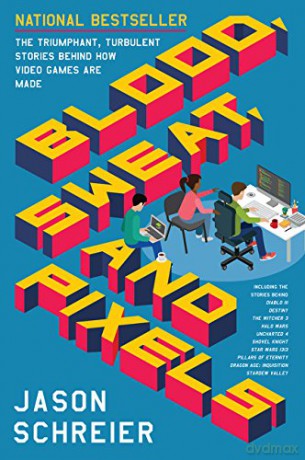Blood, Sweat, and Pixels: The Triumphant, Turbulent Stories Behind How Video Games Are Made - Jason Schreier [KSIĄŻKA]