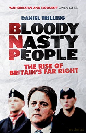 Bloody Nasty People: The Rise of Britain's Far Right [KSIĄŻKA]