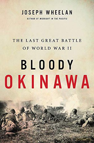 Bloody Okinawa: The Last Great Battle of World War II - Joseph Wheelan [KSIĄŻKA]