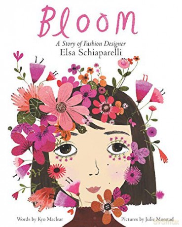 Bloom: A Story of Fashion Designer Elsa Schiaparelli - Kyo Maclear [KSIĄŻKA]