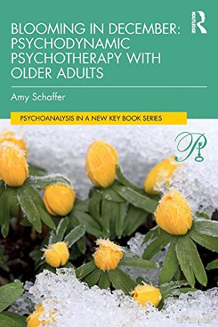 Blooming in December: Psychodynamic Psychotherapy With Older Adults (Psychoanalysis in a New Key Book Series) - Amy Schaffer [KSIĄŻKA]