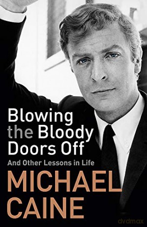 Blowing the Bloody Doors Off: And Other Lessons in Life - Michael Caine [KSIĄŻKA]