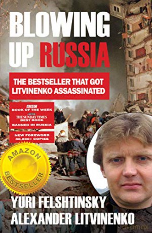 Blowing up Russia: The Book that Got Litvinenko Assassinated - Alexander Litvinenko [KSIĄŻKA]