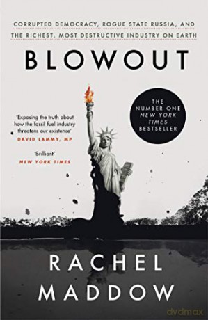 Blowout: Corrupted Democracy, Rogue State Russia, and the Richest, Most Destructive Industry on Earth - Rachel Maddow [KSIĄŻKA]