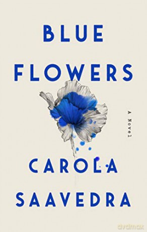 Blue Flowers: A Novel - Saavedra Carola [KSIĄŻKA]