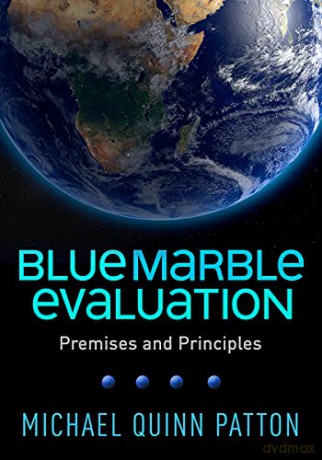 Blue Marble Evaluation: Premises and Principles - Michael Quinn Patton [KSIĄŻKA]