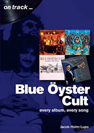 Blue Oyster Cult: Every Album, Every Song: On Track - Jacob Holm-Lupo [KSIĄŻKA]