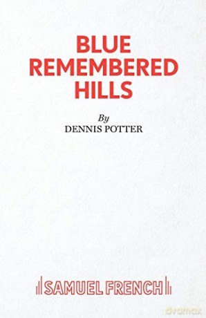 Blue Remembered Hills: A Play (Acting Edition) - Denis Potter [KSIĄŻKA]