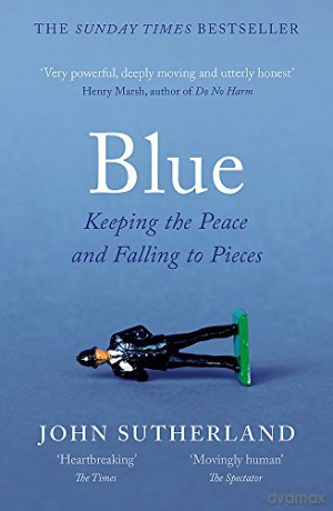 Blue: A Memoir - Keeping the Peace and Falling to Pieces - John Sutherland [KSIĄŻKA]