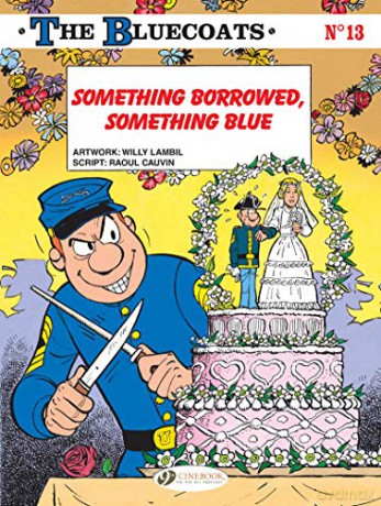 Bluecoats Vol. 13: Something Borrowed, Something Blue, The - Raoul Cauvin [KSIĄŻKA]