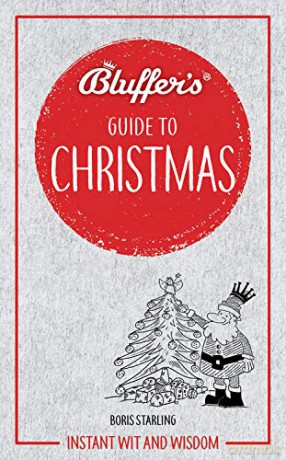 Bluffer's Guide to Christmas (Bluffer's Guides): Instant wit and wisdom - Boris Starling [KSIĄŻKA]