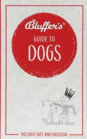 Bluffer's Guide To Dogs: Instant wit and wisdom (Bluffer's Guides) - Simon Whaley [KSIĄŻKA]