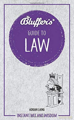 Bluffer's Guide to Law: Instant Wit and Wisdom (Bluffer's Guides) - Adrian Laing [KSIĄŻKA]