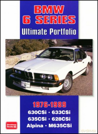 BMW 6 Series Ultimate Portfolio 1976-1989 (Brooklands Books Road Test Series): Road, Track and Race Comparison Tests, Model Introductions Plus Buying Advice - R.M. Clarke [KSIĄŻKA]