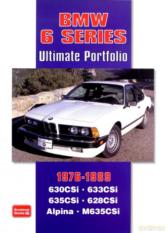 BMW 6 Series Ultimate Portfolio 1976-1989 (Brooklands Books Road Test Series): Road, Track and Race Comparison Tests, Model Introductions Plus Buying Advice - R.M. Clarke [KSIĄŻKA]