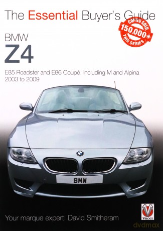 BMW Z4: E85 Roadster and E86 Coupe including M and Alpina 2003 to 2009 (Essential Buyer's Guide) - David Smitheram [KSIĄŻKA]