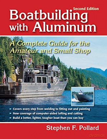 Boatbuilding with Aluminum: A Complete Guide for the Amateur and Small Shop (INTERNATIONAL MARINE-RMP) - Stephen F. Pollard [KSIĄŻKA]
