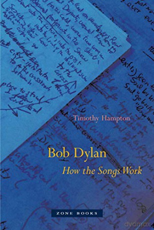 Bob Dylan - How the Songs Work - Timothy Hampton [KSIĄŻKA]