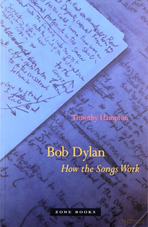 Bob Dylan - How the Songs Work - Timothy Hampton [KSIĄŻKA]