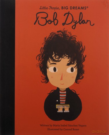 Bob Dylan (37) (Little People, BIG DREAMS) - Maria Isabel Sanchez Vegara [KSIĄŻKA]