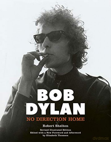 Bob Dylan: No Direction Home (Illustrated edition) - Robert Shelton [KSIĄŻKA]
