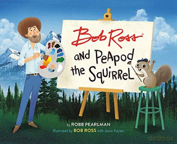 Bob Ross and Peapod the Squirrel (A Bob Ross and Peapod Story) - Robb Pearlman [KSIĄŻKA]