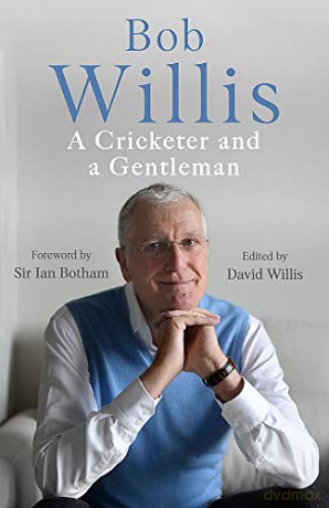 Bob Willis: A Cricketer and a Gentleman: The Sunday Times Bestseller - Bob Willis [KSIĄŻKA]