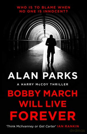 Bobby March Will Live Forever (A Harry McCoy Thriller, 3) - Alan Parks [KSIĄŻKA]