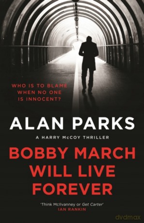 Bobby March Will Live Forever (A Harry McCoy Thriller, 3) - Alan Parks [KSIĄŻKA]