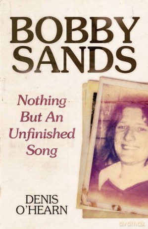 Bobby Sands - New Edition: Nothing But an Unfinished Song - Denis O'Hearn [KSIĄŻKA]