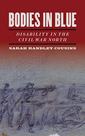 Bodies in Blue: Disability in the Civil War North (UnCivil Wars) - Sarah E. Handley-Cousins [KSIĄŻKA]